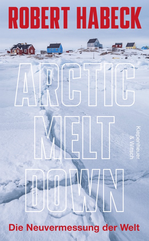 Offizielles Cover: Arctic Meltdown. Die Neuvermessung der Welt von Robert Habeck